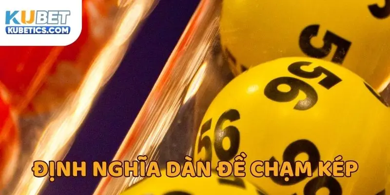 Tìm hiểu định nghĩa của phương pháp chơi dàn đề chặm kép từ Kubet