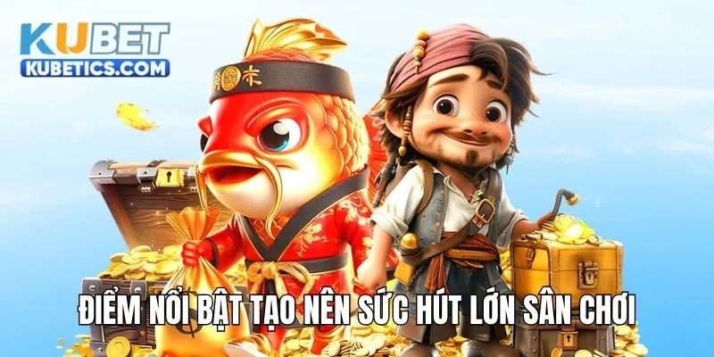 Điểm nổi bật tạo nên sức hút lớn sân chơi