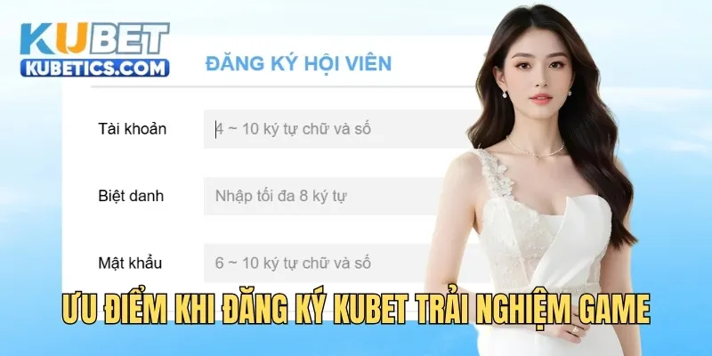 Ưu điểm khi đăng ký Kubet trải nghiệm game